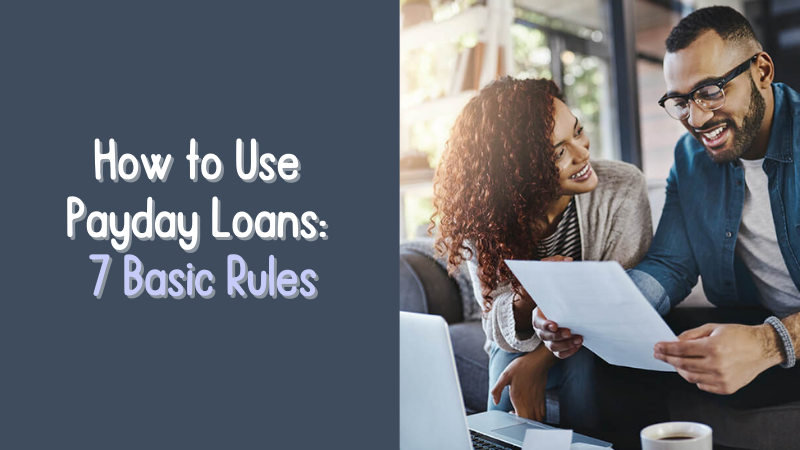 How to Use Payday Loans 7 Basic Rules