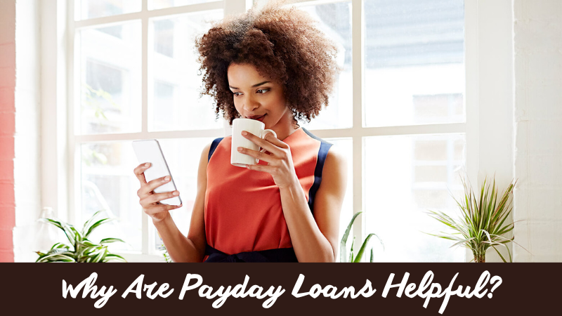 Why Are Payday Loans Helpful